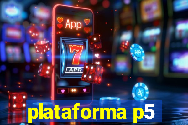 plataforma p5